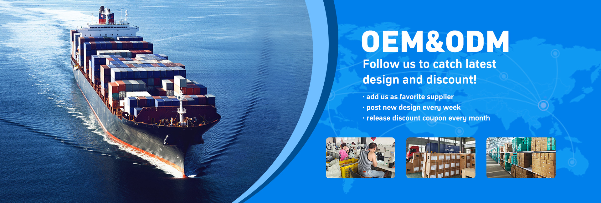 OEM&ODM-Follow us to catch latestdesign and discount!